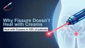 Why Fissure Doesn’t Heal with Creams in 10% of patients